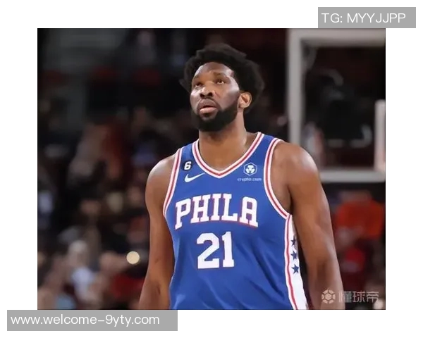 恩比德半场表现出色11投6中贡献18分3篮板2盖帽正负值10